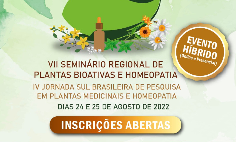 Inscrições abertas para 7º Seminário Regional de Plantas Bioativas e Homeopatia e a 4ª Jornada Sul Brasileira de Pesquisa em Plantas Bioativas e Homeopatia