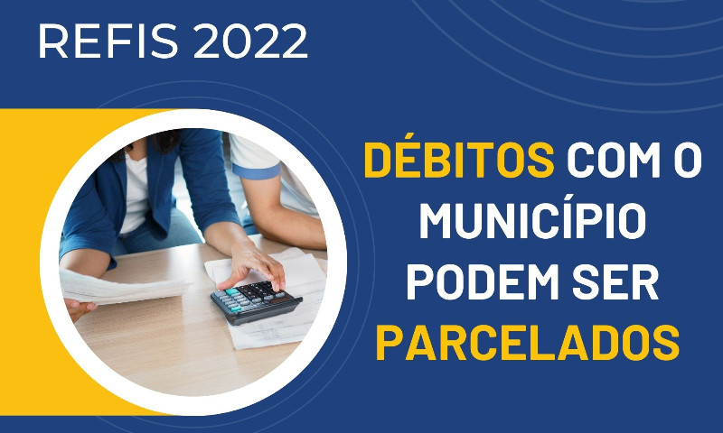 REFIS 2022: débitos com o município podem ser parcelados