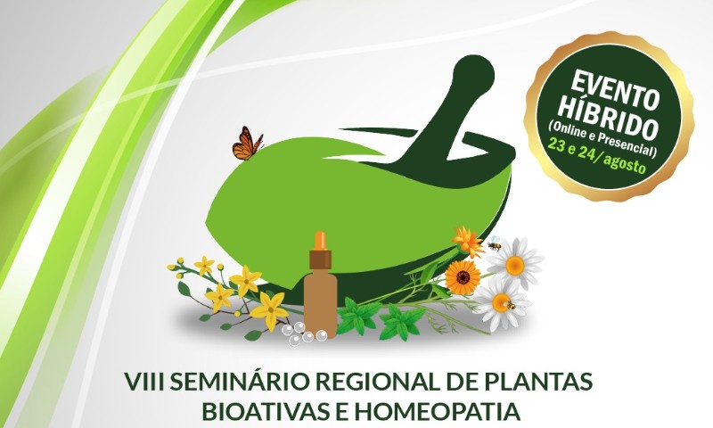 Inscrições abertas para 8º Seminário Regional e a 5ª Jornada Sul-Brasileira de Pesquisa em Plantas Bioativas e Homeopatia